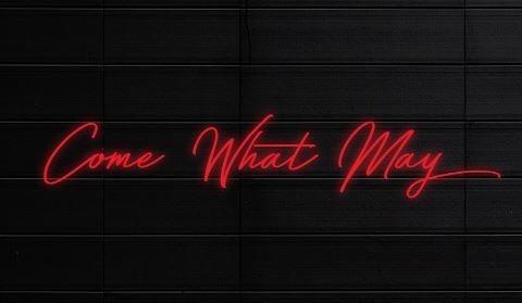 LED NEON SIGN Come What May