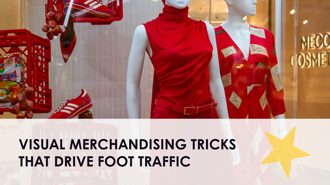 Visual Merchandising Tricks That Drive Foot Traffic