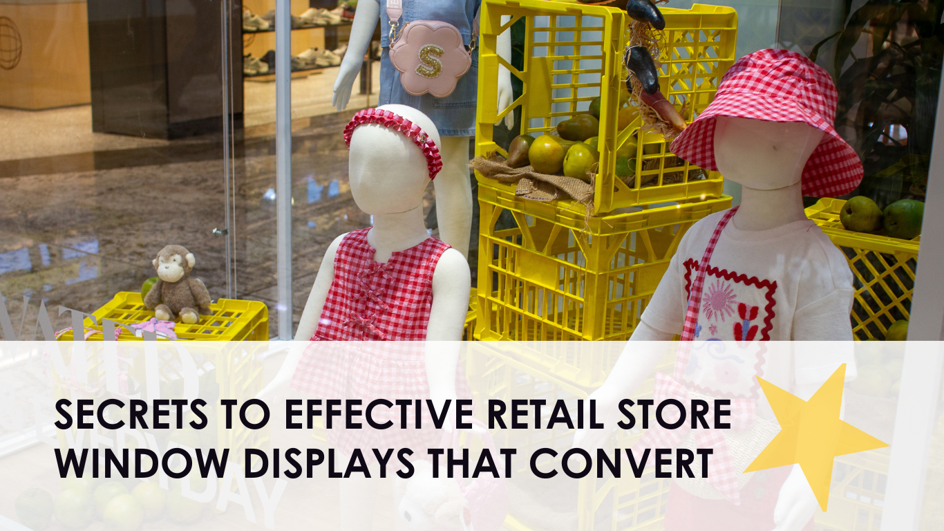 Secrets To Effective Retail Store Window Displays That Convert