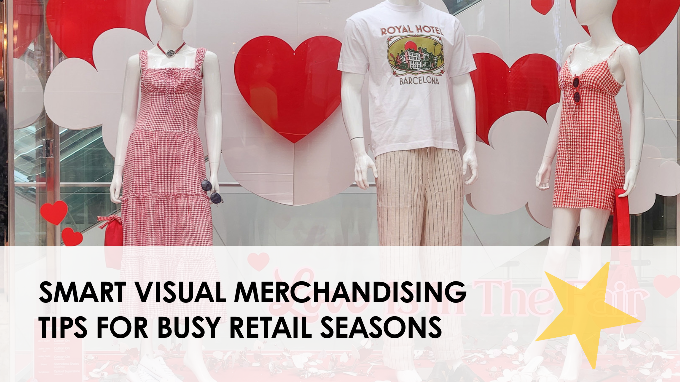 Smart Visual Merchandising Tips for Busy Retail Seasons